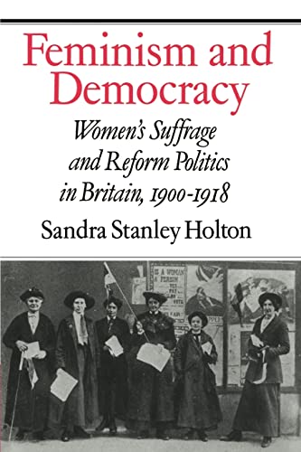Feminism and Democracy: Women's Suffrage and Reform Politics in Britain, 1900-1918 von Cambridge University Press