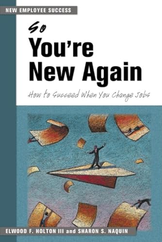 So You're New Again: How to Succeed When You Change Jobs (New Employee Success, Band 2)