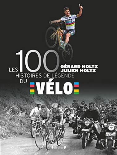Les 100 histoires de légende du vélo von Grund