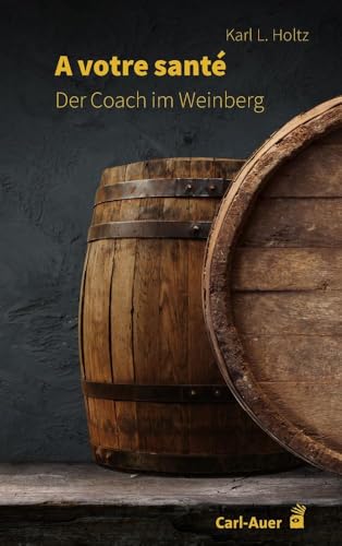 A votre santé: Der Coach im Weinberg