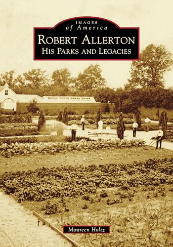 Robert Allerton: His Parks and Legacies (Images of America) von Arcadia Publishing (SC)