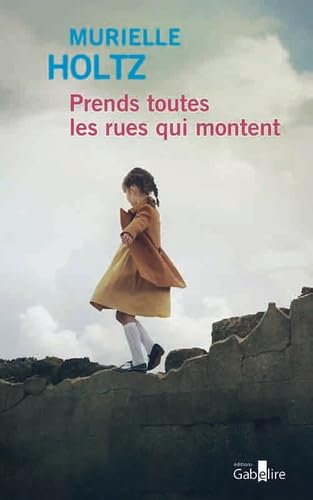 Prends toutes les rues qui montent Prends toutes les rues qui montent von GABELIRE
