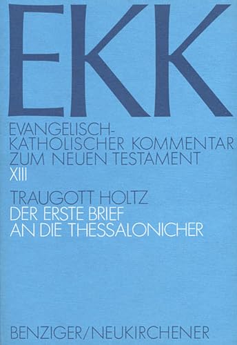 Evangelisch-Katholischer Kommentar zum Neuen Testament, EKK, Bd.13, Der erste Brief an die Thessalonicher: EKK XIII
