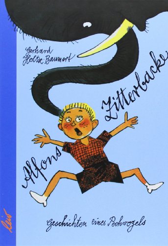 Alfons Zitterbacke: Geschichten eines Pechvogels: Die heiteren Geschichten eines Pechvogels von leiv Leipziger Kinderbuch