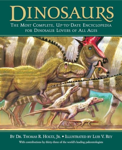 Dinosaurs: The Most Complete, Up-to-Date Encyclopedia for Dinosaur Lovers of All Ages Dinosaurs: The Most Complete, Up-to-Date Encyclopedia for Dinosaur Lovers of All Ages