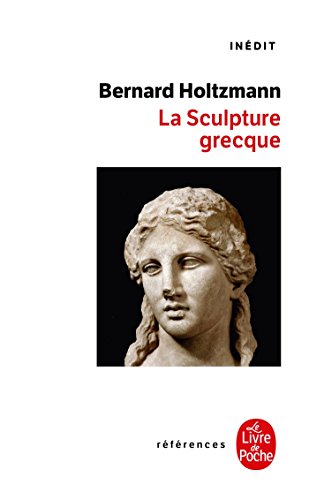 La Sculpture Grecque: Une introduction von Le Livre de Poche