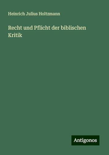 Recht und Pflicht der biblischen Kritik von Antigonos Verlag