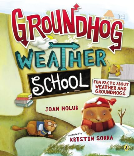 Groundhog Weather School: Fun Facts About Weather and Groundhogs Groundhog Weather School: Fun Facts About Weather and Groundhogs