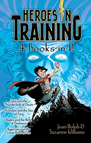 Heroes in Training 4-Books-in-1!: Zeus and the Thunderbolt of Doom; Poseidon and the Sea of Fury; Hades and the Helm of Darkness; Hyperion and the Great Balls of Fire