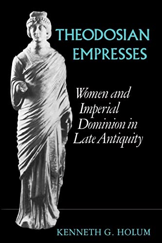 Theodosian Empresses: Women and Imperial Dominion in Late Antiquity (Transformation of the Classical Heritage, Band 3)