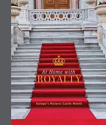 At Home with Royalty: Europe's Historic Castle Hotels von Schiffer Publishing