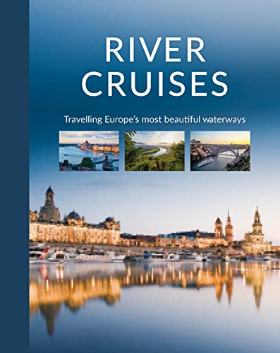 River Cruises: Travelling Europe's Most Beautiful Waterways von Schiffer Publishing Ltd