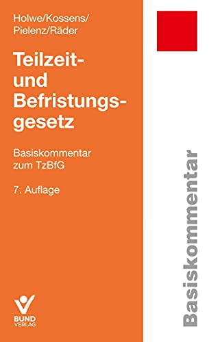 Teilzeit- und Befristungsgesetz: Basiskommentar zum TzBfG (Basiskommentare) von Bund-Verlag