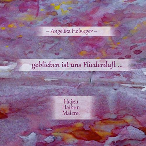 geblieben ist uns Fliederduft ... geblieben ist uns Fliederduft ... von BoD – Books on Demand