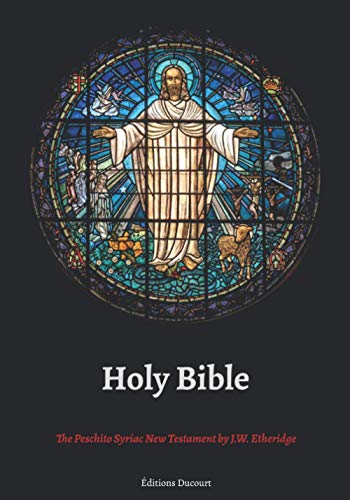 Holy Bible The Peschito Syriac New Testament by J.W. Etheridge von Independently published
