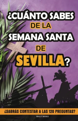 ¿Cuánto sabes de la Semana Santa de Sevilla?: ¿Sabrás contestar a las 120 preguntas sobre Hermandades, pasos, imágenes, bandas...? Libro de preguntas von Grete Books