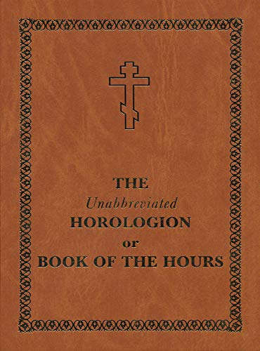The Unabbreviated Horologion or Book of the Hours: Brown Cover The Unabbreviated Horologion or Book of the Hours: Brown Cover von Holy Trinity Publications