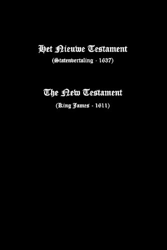 Dutch-English Bilingual New Testament, 1637 Statenvertaling and KJV von CreateSpace Independent Publishing Platform