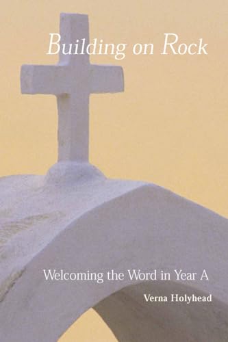 Welcoming the Word in Year A: Building on Rock von Liturgical Press