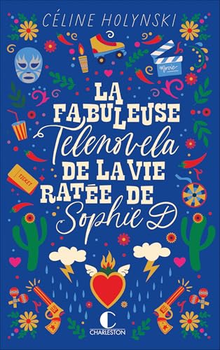 La fabuleuse telenovela de la vie ratée de Sophie D von CHARLESTON