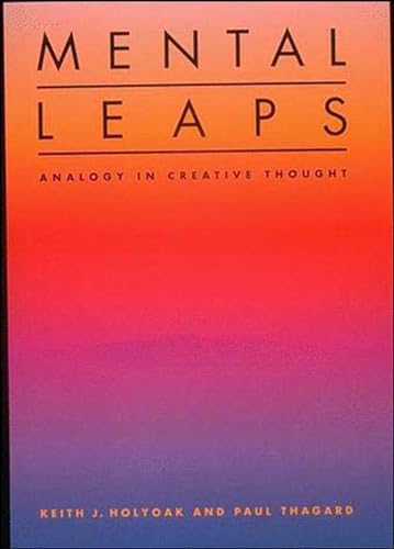 Mental Leaps: Analogy in Creative Thought (Bradford Books)