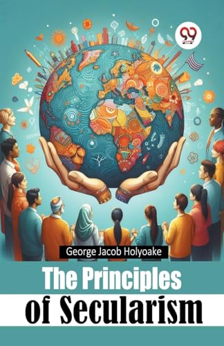 The Principles of Secularism von Double 9 Books