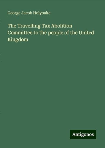 The Travelling Tax Abolition Committee to the people of the United Kingdom von Antigonos Verlag