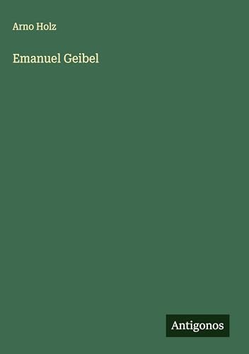 Emanuel Geibel von Antigonos Verlag