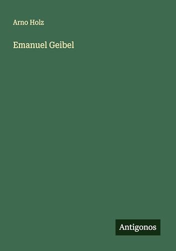 Emanuel Geibel von Antigonos Verlag