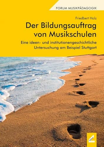 Der Bildungsauftrag von Musikschulen: Eine ideen- und institutionengeschichtliche Untersuchung am Beispiel Stuttgart (Augsburger Schriften) von Hollitzer Wissenschaftsverlag