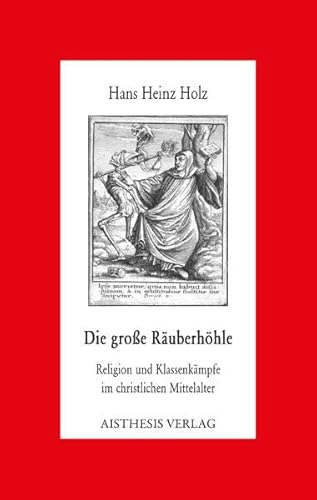 Die große Räuberhöhle: Religion und Klassenkämpfe im christlichen Mittelalter (Aisthesis-Essay)