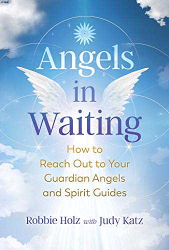 Angels in Waiting: How to Reach Out to Your Guardian Angels and Spirit Guides von Destiny Books