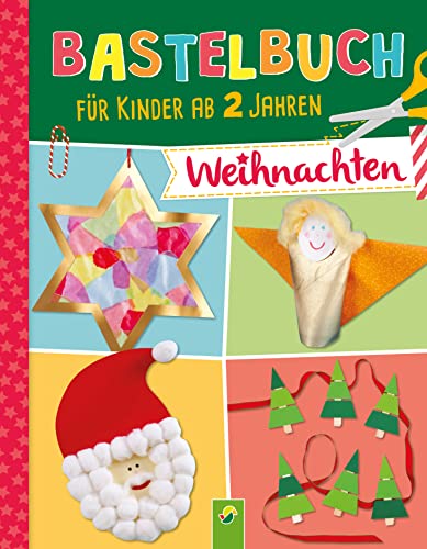 Bastelbuch für Kinder ab 2 Jahren Weihnachten: 29 Basteprojekte für viele kreative Stunden von Schwager & Steinlein Verlag GmbH