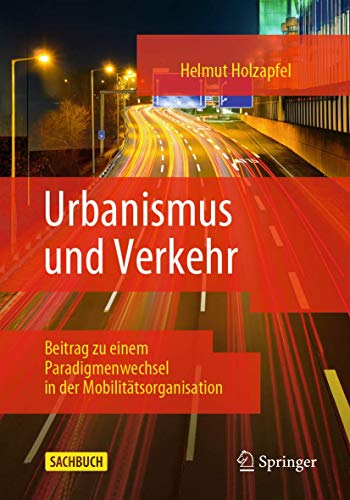 Urbanismus und Verkehr: Beitrag zu einem Paradigmenwechsel in der Mobilitätsorganisation von Springer