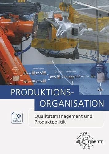Produktionsorganisation: Qualitätsmanagement und Produktpolitik von Europa Lehrmittel Verlag