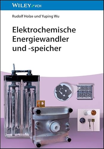 Elektrochemische Energiewandler und -speicher: Eine Einführung von Wiley-VCH