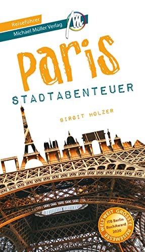 Paris - Stadtabenteuer Reiseführer Michael Müller Verlag: 33 Stadtabenteuer zum Selbsterleben (MM-Abenteuer) von Müller, Michael