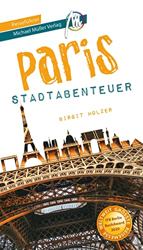 Paris - Stadtabenteuer Reiseführer Michael Müller Verlag: 33 Stadtabenteuer zum Selbsterleben (MM-Abenteuer) von Müller, Michael GmbH