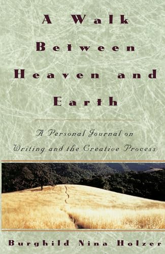 A Walk Between Heaven and Earth: A Personal Journal on Writing and the Creative Process von CROWN