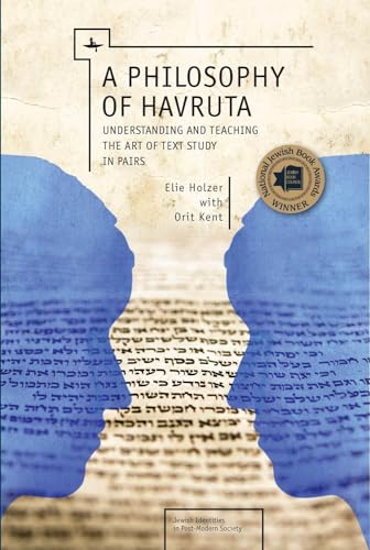 A Philosophy of Havruta: Understanding and Teaching the Art of Text Study in Pairs (Jewish Identities in Post-Modern Society)