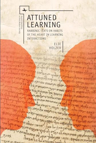 Attuned Learning: Rabbinic Texts on Habits of the Heart in Learning Interactions (Jewish Identities in Post-Modern Society) von Academic Studies Press