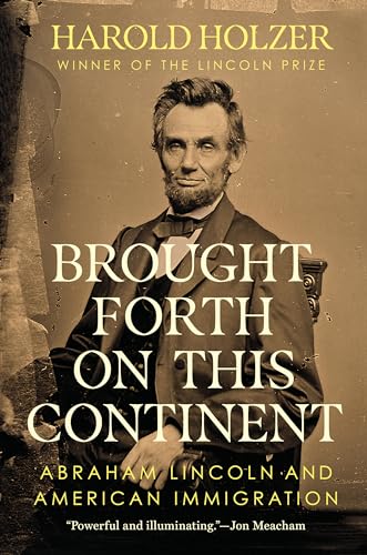 Brought Forth on This Continent: Abraham Lincoln and American Immigration von Dutton