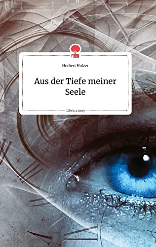 Aus der Tiefe meiner Seele. Life is a Story - story.one von story.one publishing