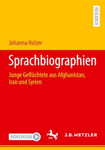 Sprachbiographien: Junge Geflüchtete aus Afghanistan, Iran und Syrien von J.B. Metzler