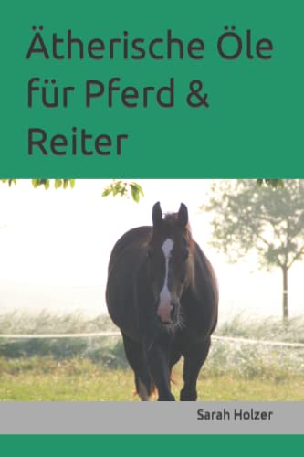 Ätherische Öle für Pferd & Reiter von Independently published