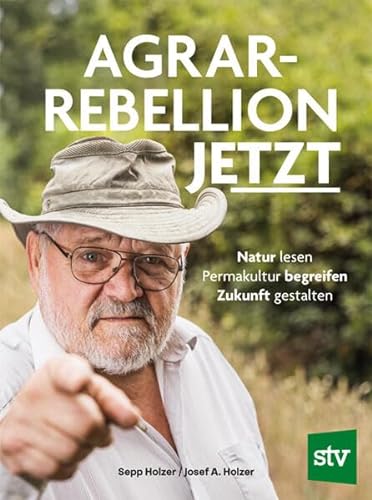 Agrar-Rebellion Jetzt: Natur lesen – Permakultur begreifen – Zukunft gestalten von Stocker, L