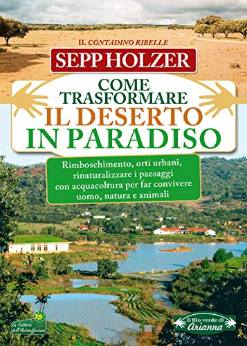 Come trasformare il deserto in paradiso Come trasformare il deserto in paradiso von Macro Edizioni