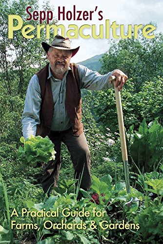 Sepp Holzer's Permaculture: A Practical Guide for Farms, Orchards and Gardens: A Practical Guide for Farmers, Smallholders and Gardeners von Permanent Publications