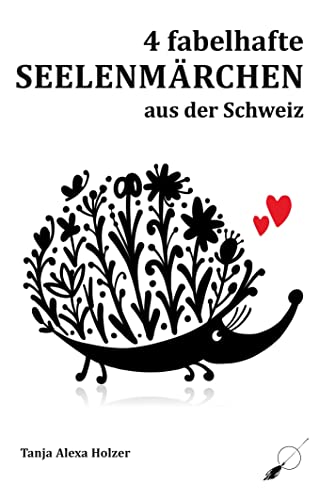 4 fabelhafte Seelenmärchen aus der Schweiz von Wortfeger Media
