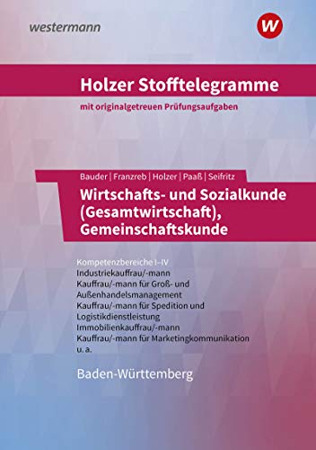 Holzer Stofftelegramme Baden-Württemberg – Wirtschafts- und Sozialkunde (Gesamtwirtschaft), Gemeinschaftskunde: Kompetenzbereiche I-IV - ... Außenhandelskauffrau/-mann u.a. Aufgabenband von Bildungsverlag EINS